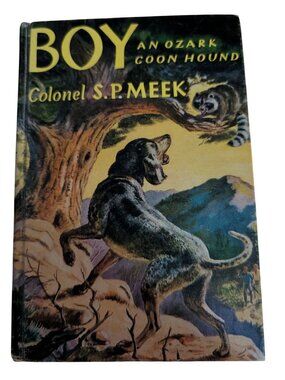 Boy: An Ozark Coon Hound By Colonel S.P. Meek 1952 Alfred A. Knopf Hardcover